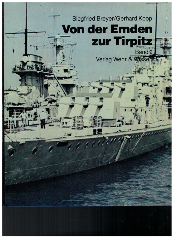Von der Emden zur Tirpitz Bd 2 Kleine Kreuzer, Leichte Kreuzer, Schwere Kreuzer und Spähkreuzer (1 St.) S. Breyer, G. Koop; Wehr und Wissen